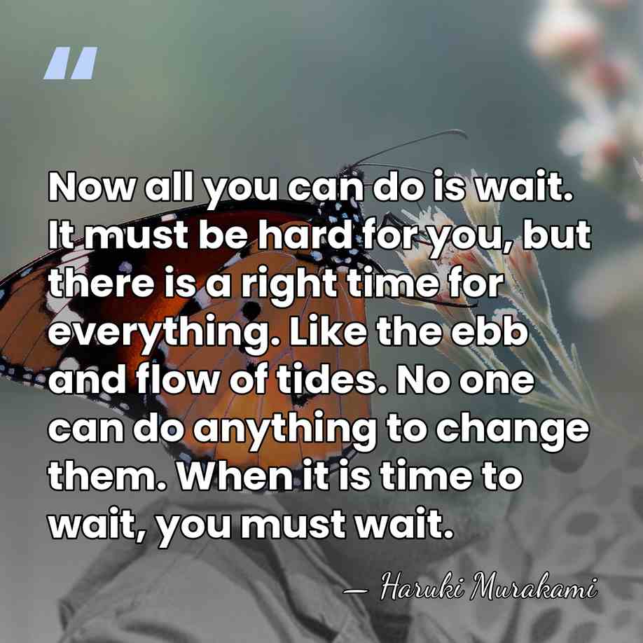 Now all you can do is wait. It must be hard for&hellip; - Haruki Murakami