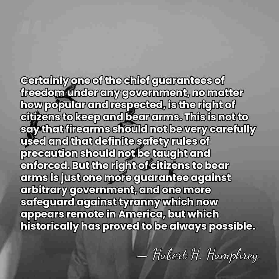 Certainly one of the chief guarantees of freedom under any government, no&hellip; - Hubert H. Humphrey