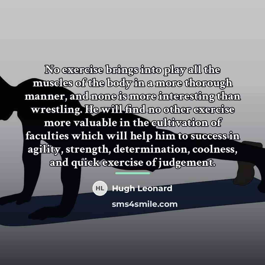 “No exercise brings into play all the muscles of the…” quote by Hugh Leonard