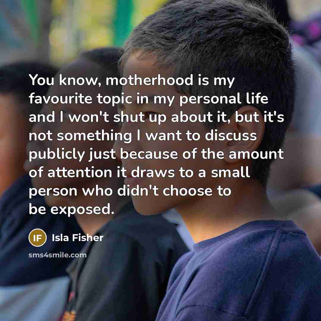 “You know, motherhood is my favourite topic in my personal…” quote by Isla Fisher