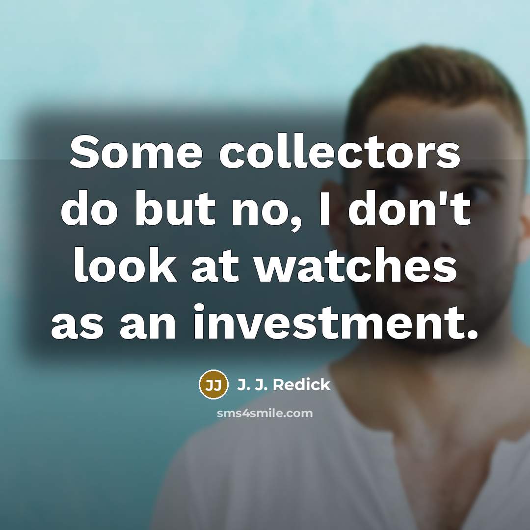 “Some collectors do but no, I don't look at watches…” quote by J. J. Redick