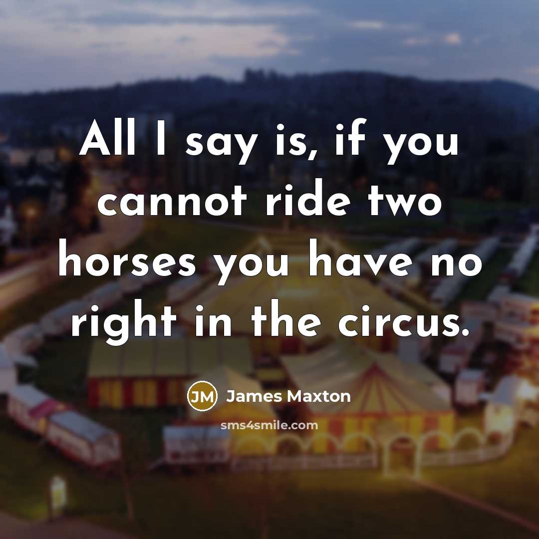 “All I say is, if you cannot ride two horses…” quote by James Maxton