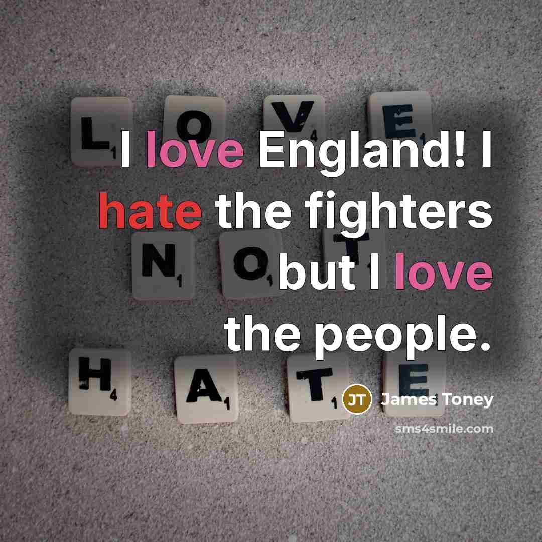 “I love England! I hate the fighters but I love…” quote by James Toney