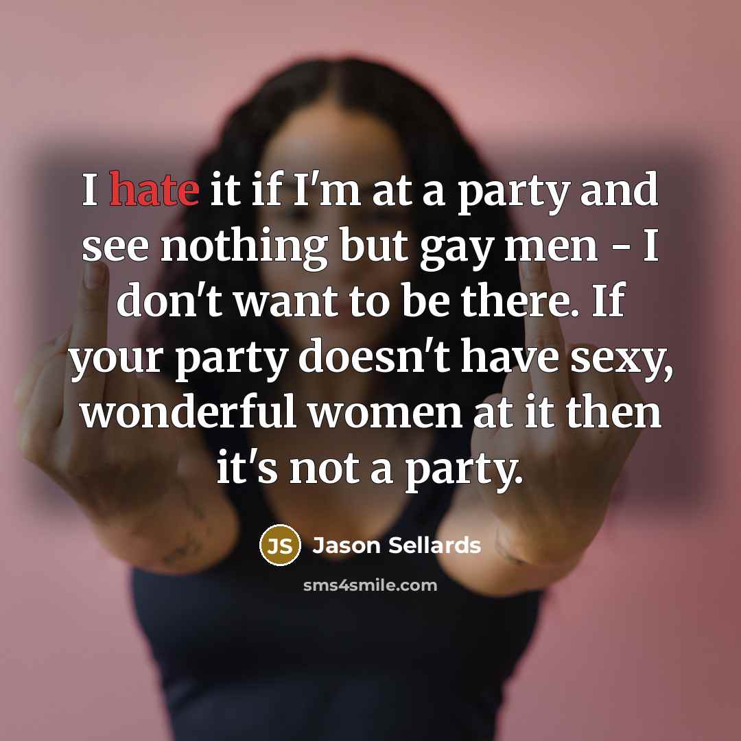 “I hate it if I'm at a party and see…” quote by Jason Sellards
