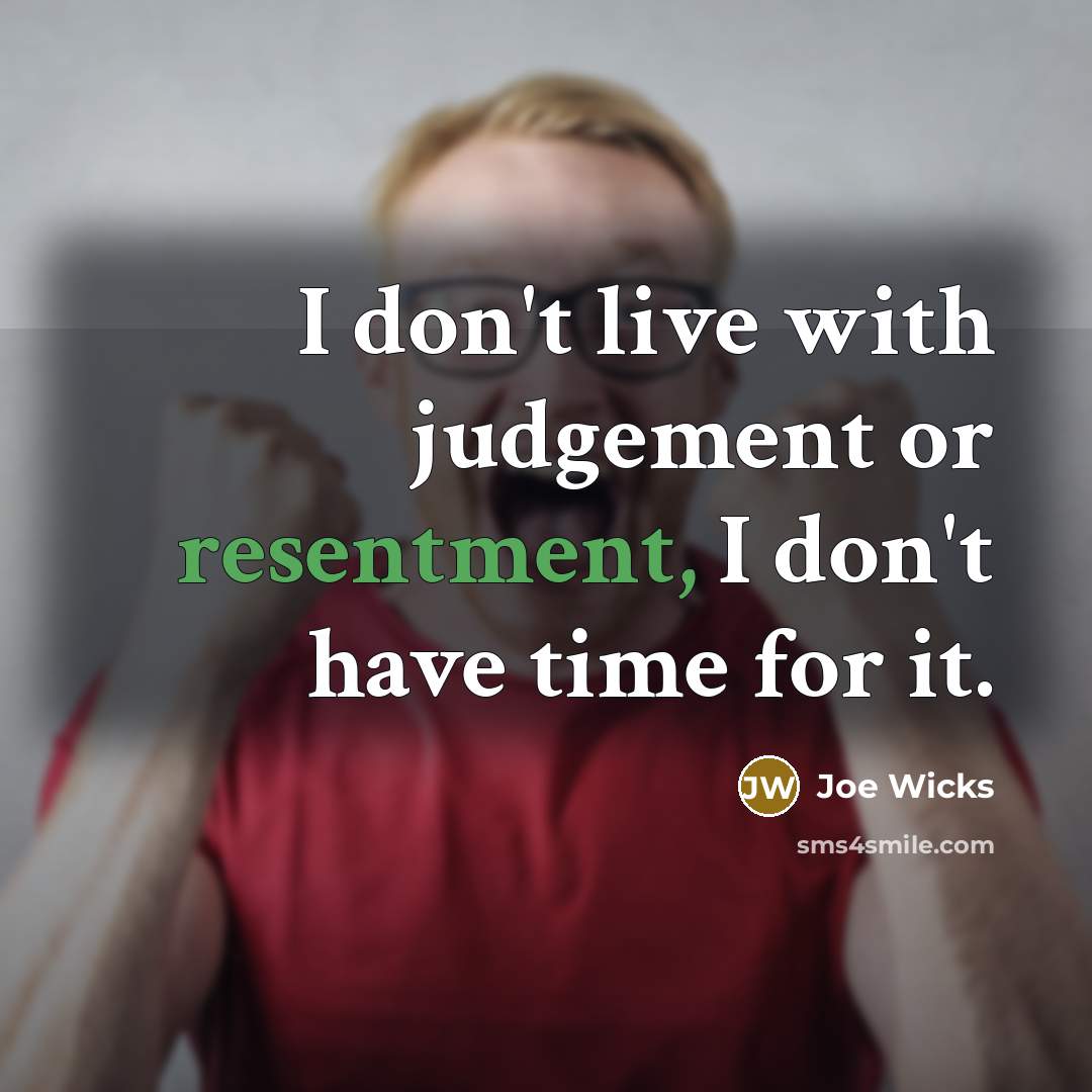 “I don't live with judgement or resentment, I don't have…” quote by Joe Wicks