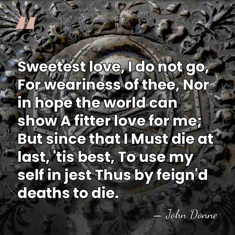 Sweetest love, I do not go, For weariness of thee, Nor in&hellip; - John Donne