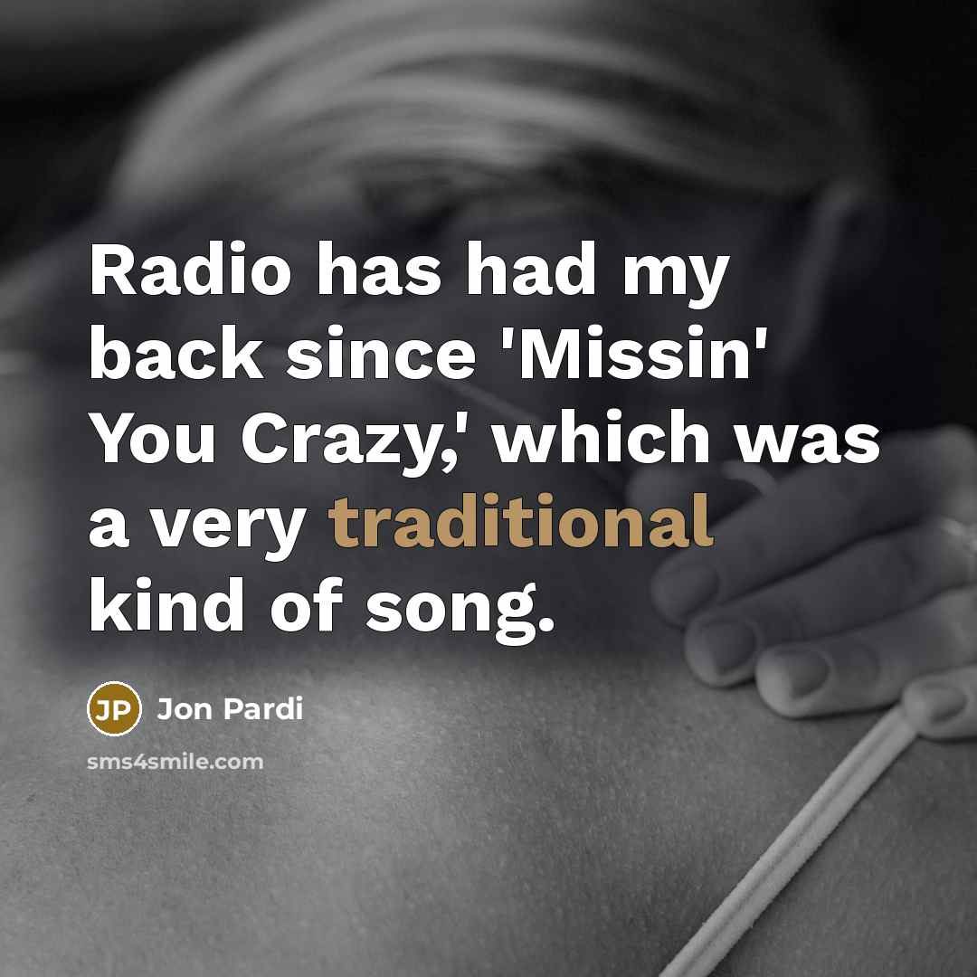 “Radio has had my back since 'Missin' You Crazy,' which…” quote by Jon Pardi