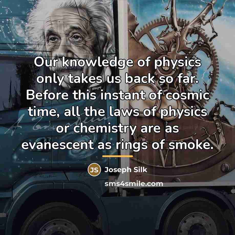 “Our knowledge of physics only takes us back so far.…” quote by Joseph Silk