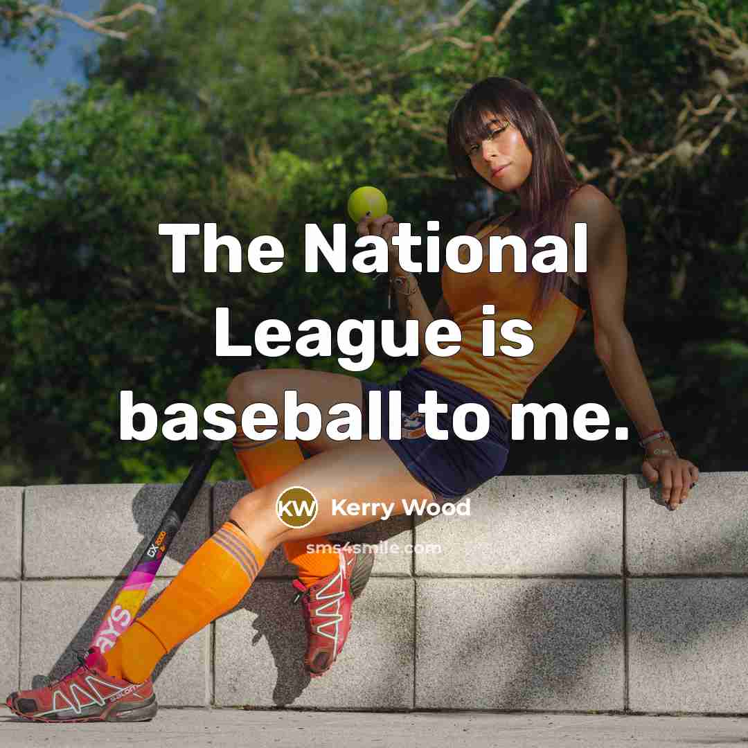 “The National League is baseball to me.…” quote by Kerry Wood