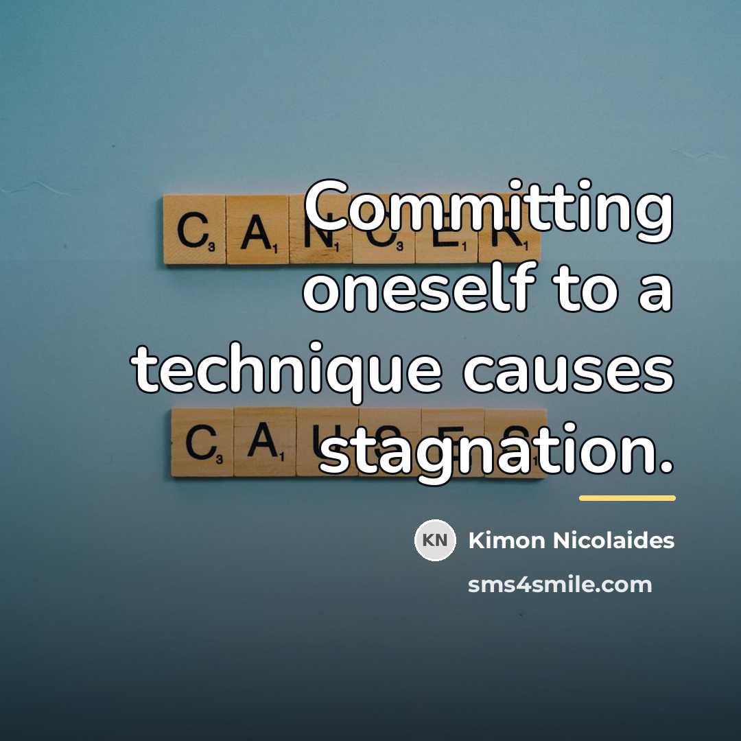 “Committing oneself to a technique causes stagnation.…” quote by Kimon Nicolaides