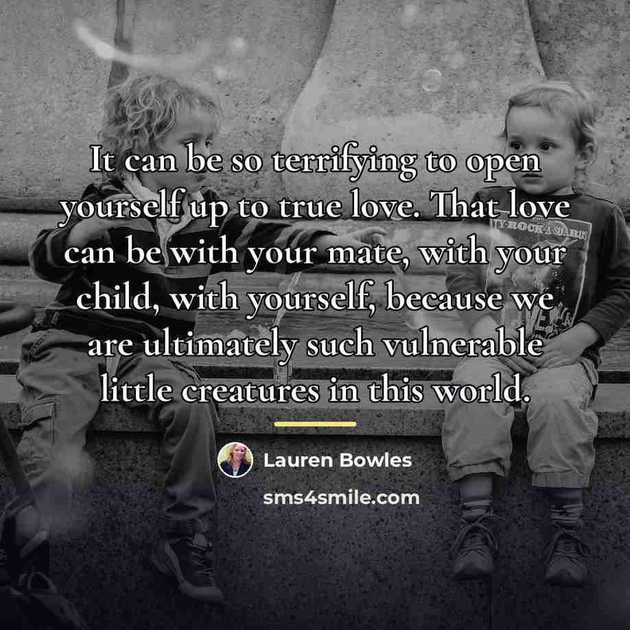 “It can be so terrifying to open yourself up to…” quote by Lauren Bowles