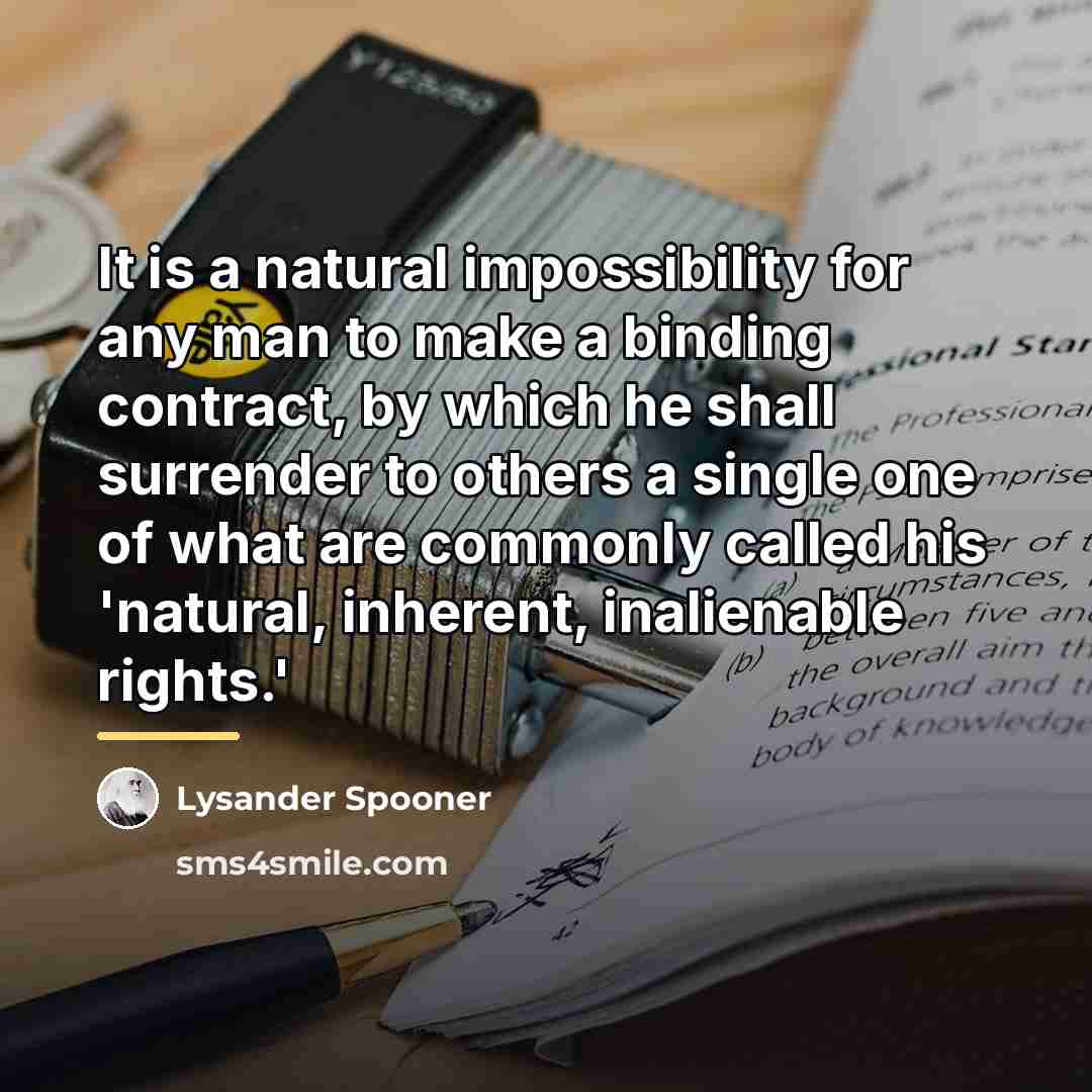 “It is a natural impossibility for any man to make…” quote by Lysander Spooner