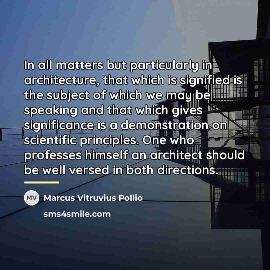 “In all matters but particularly in architecture, that which is…” quote by Marcus Vitruvius Pollio