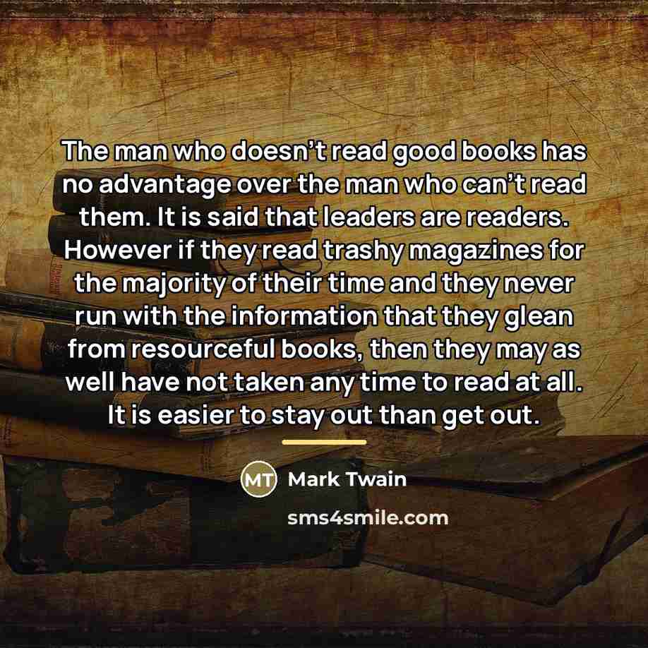 “The man who doesn't read good books has no advantage…” quote by Mark Twain