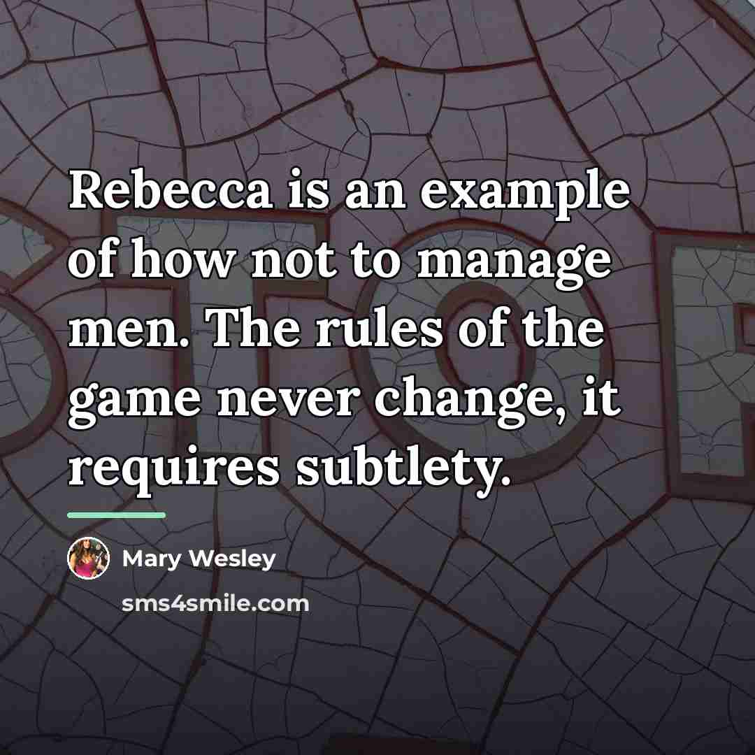 “Rebecca is an example of how not to manage men.…” quote by Mary Wesley