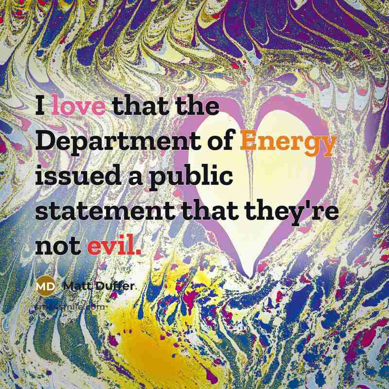 “I love that the Department of Energy issued a public…” quote by Matt Duffer