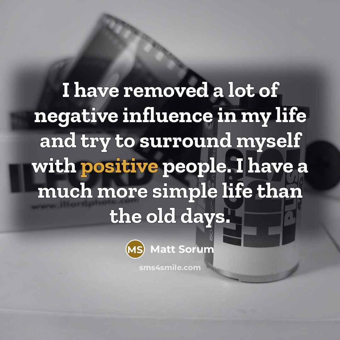 “I have removed a lot of negative influence in my…” quote by Matt Sorum