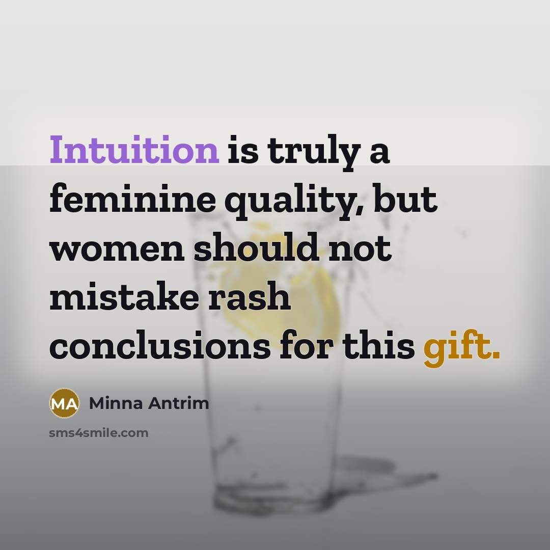 “Intuition is truly a feminine quality, but women should not…” quote by Minna Antrim