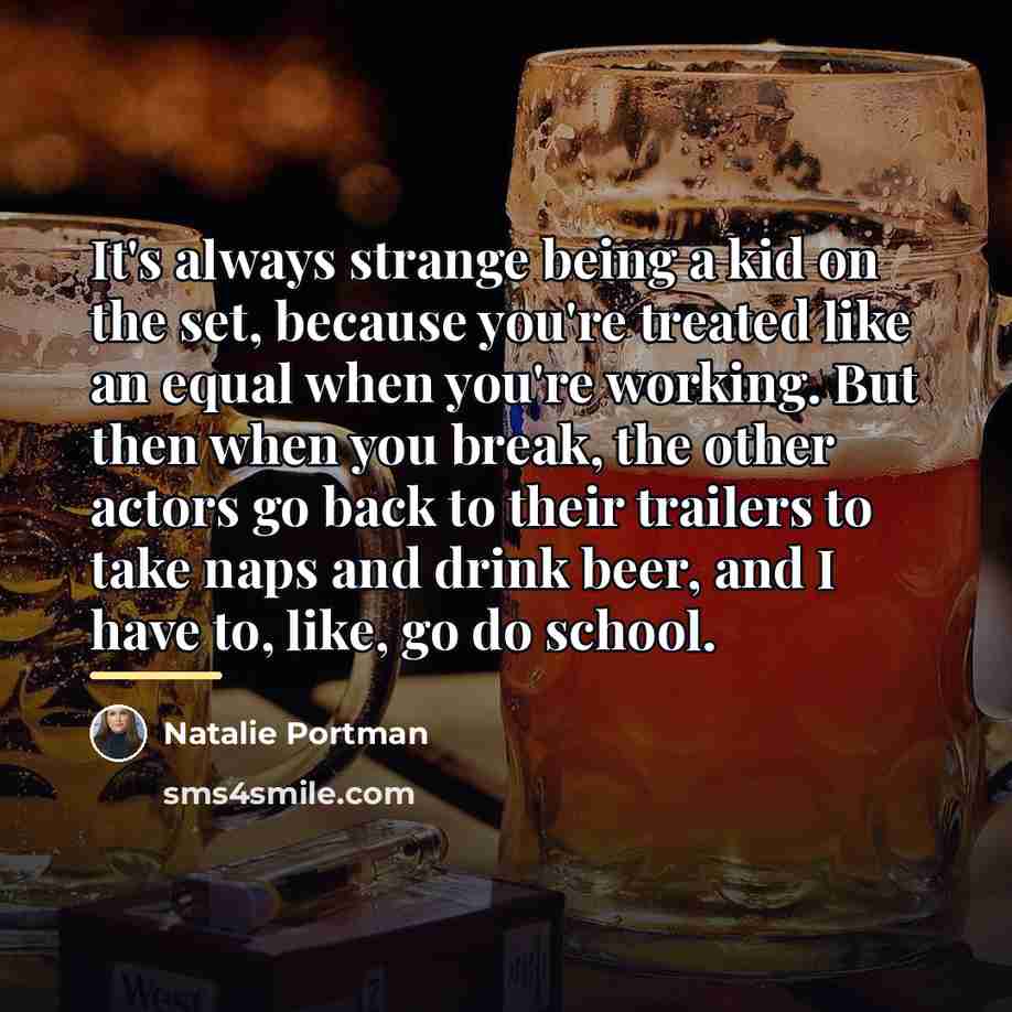 “It's always strange being a kid on the set, because…” quote by Natalie Portman