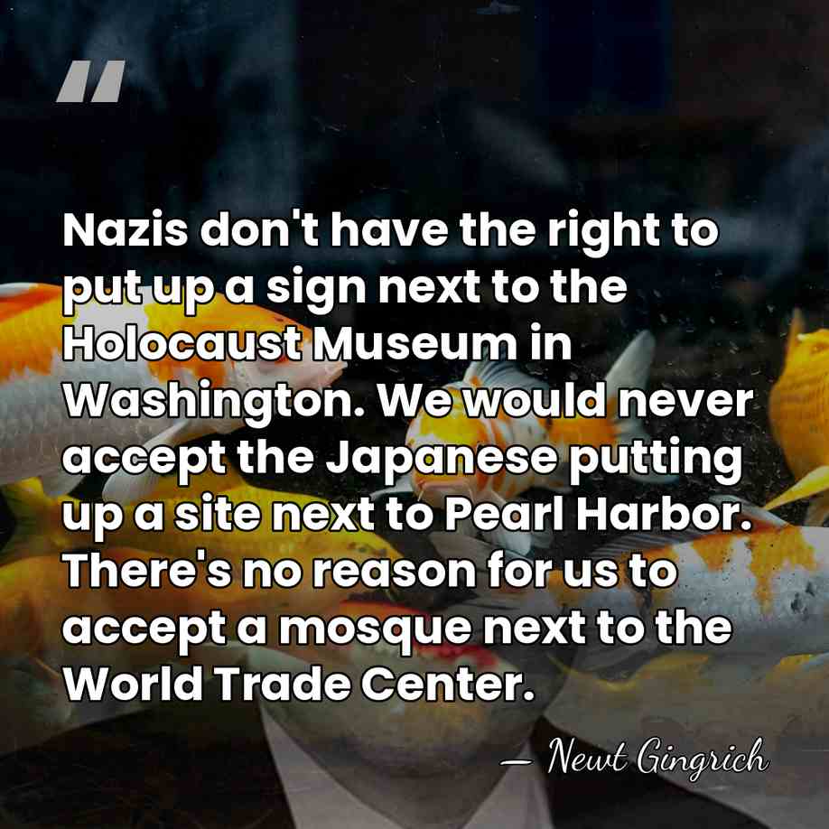 Nazis don't have the right to put up a sign next to&hellip; - Newt Gingrich