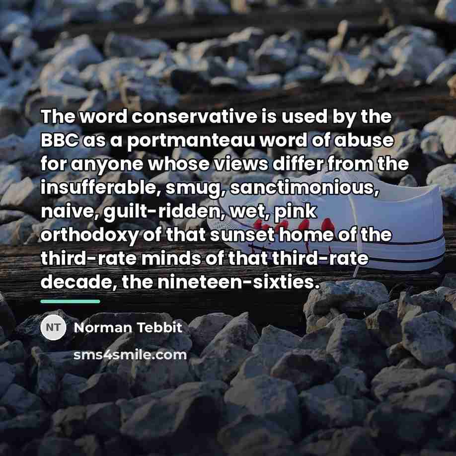 “The word conservative is used by the BBC as a…” quote by Norman Tebbit