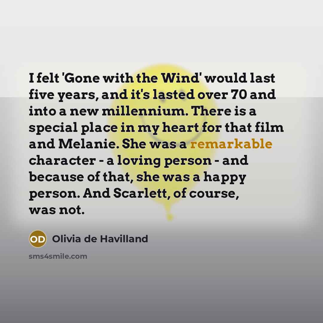 “I felt 'Gone with the Wind' would last five years,…” quote by Olivia De Havilland