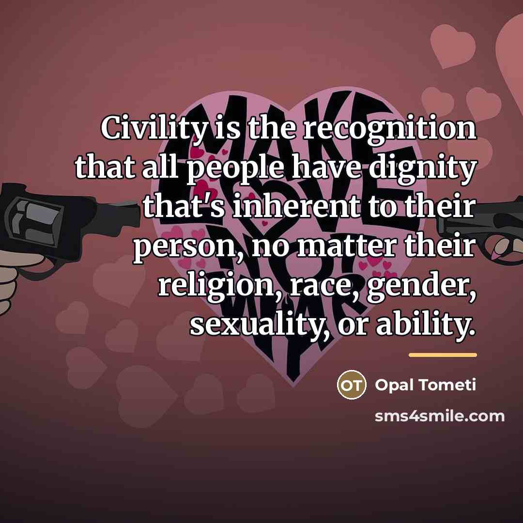 “Civility is the recognition that all people have dignity that's…” quote by Opal Tometi