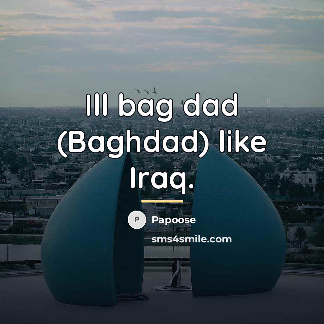 “Ill bag dad (Baghdad) like Iraq.…” quote by Papoose
