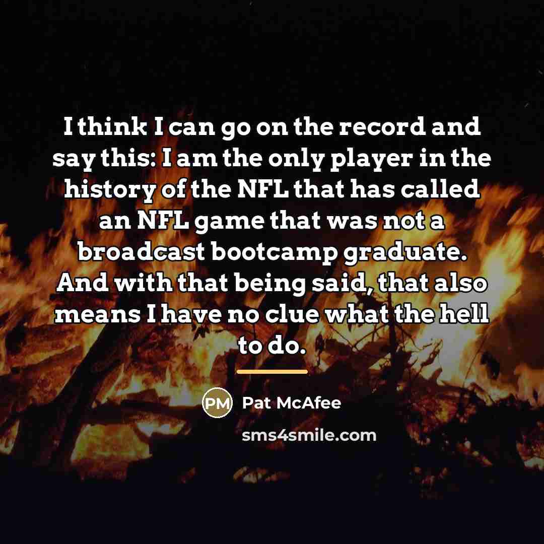 “I think I can go on the record and say…” quote by Pat McAfee