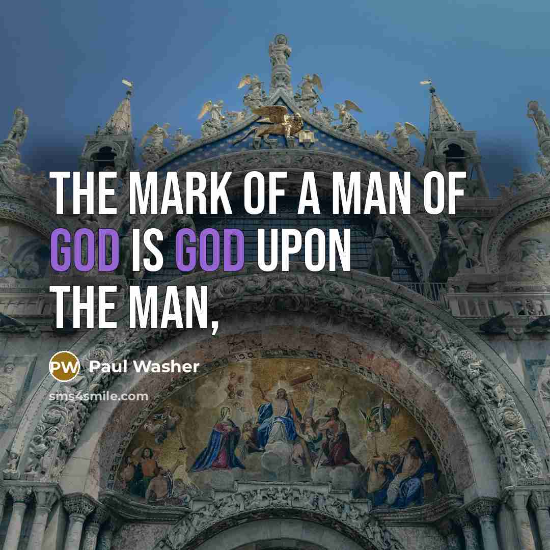 “The mark of a man of God is God upon…” quote by Paul Washer