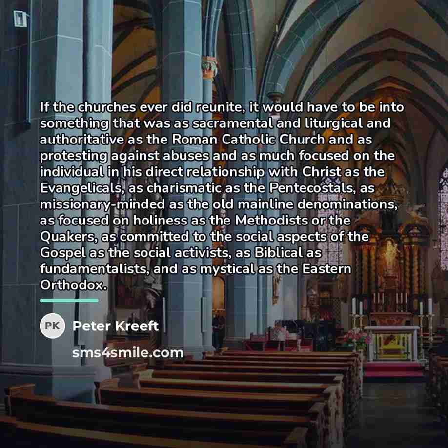 “If the churches ever did reunite, it would have to…” quote by Peter Kreeft