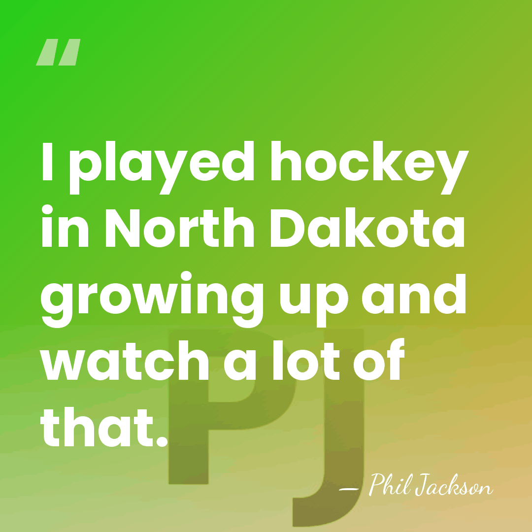 I played hockey in North Dakota growing up and watch a lot&hellip; - Phil Jackson