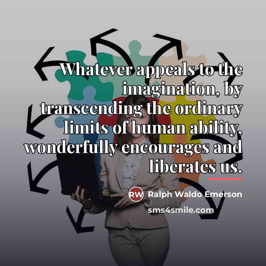“Whatever appeals to the imagination, by transcending the ordinary limits…” quote by Ralph Waldo Emerson