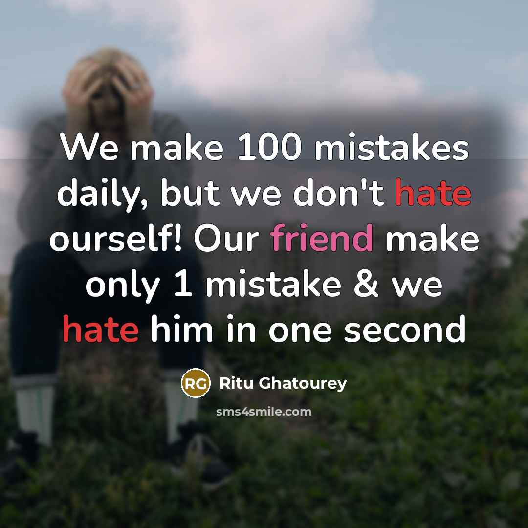 “We make 100 mistakes daily, but we don't hate ourself!…” quote by Ritu Ghatourey