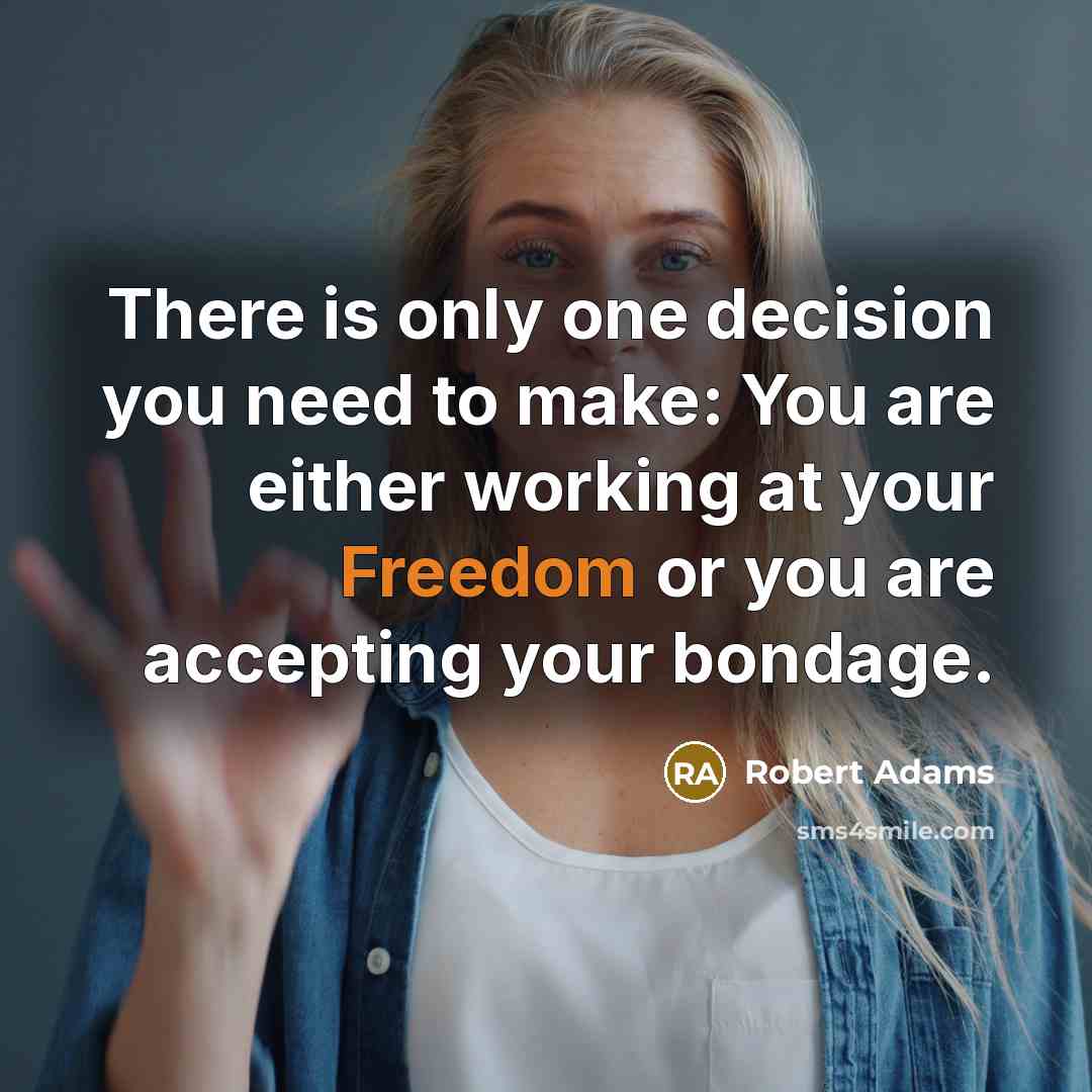 “There is only one decision you need to make: You…” quote by Robert Adams