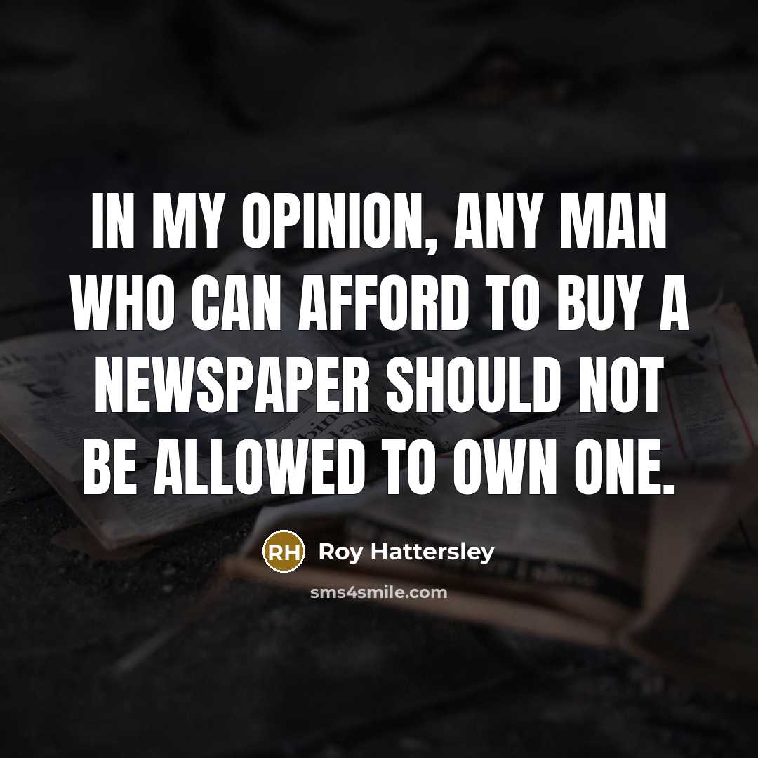 “In my opinion, any man who can afford to buy…” quote by Roy Hattersley