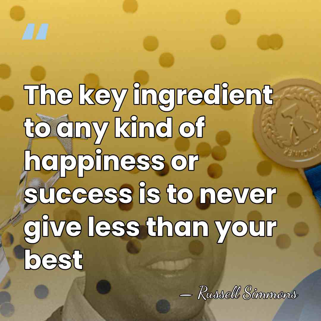 The key ingredient to any kind of happiness or success is to&hellip; - Russell Simmons
