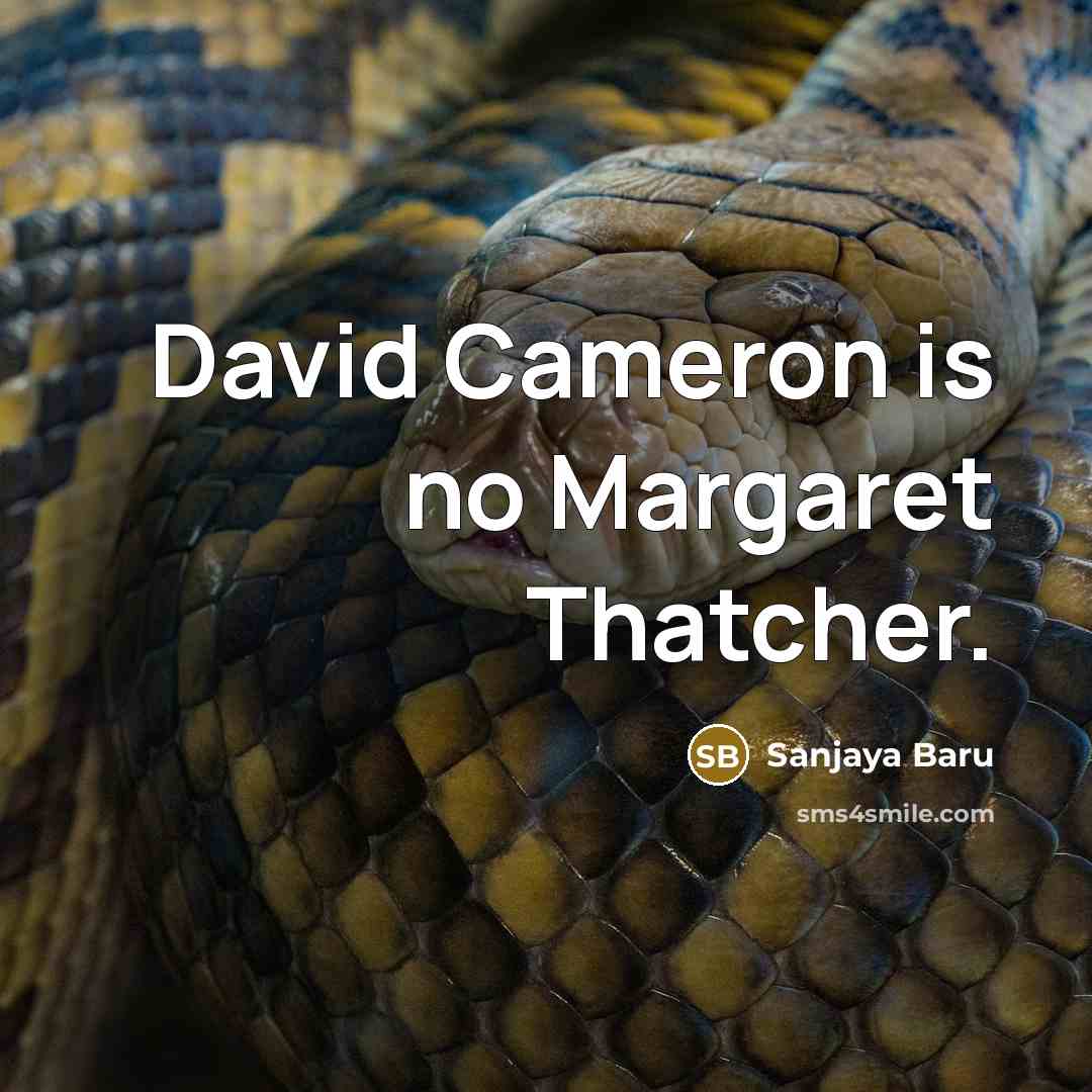 “David Cameron is no Margaret Thatcher.…” quote by Sanjaya Baru