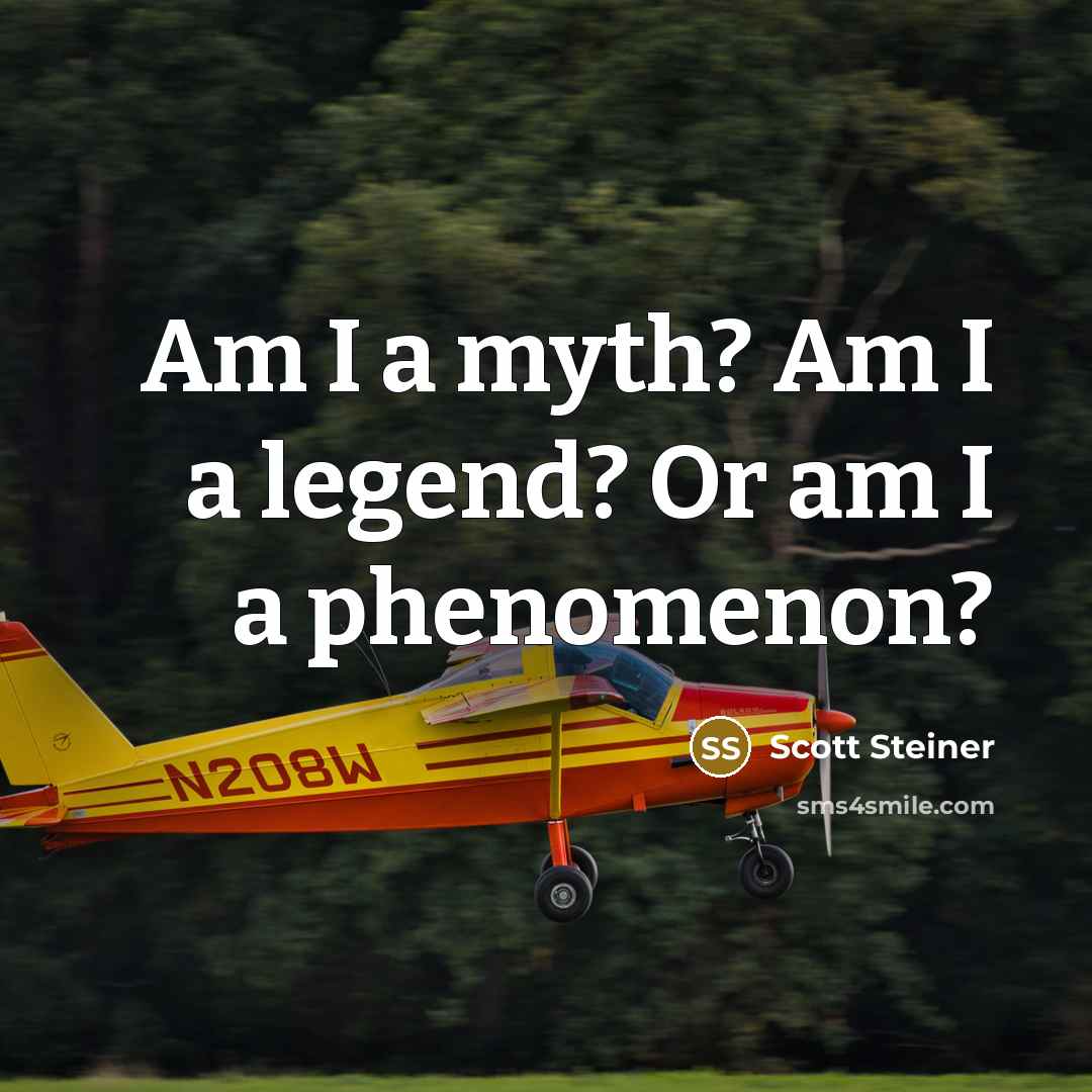 “Am I a myth? Am I a legend? Or am…” quote by Scott Steiner