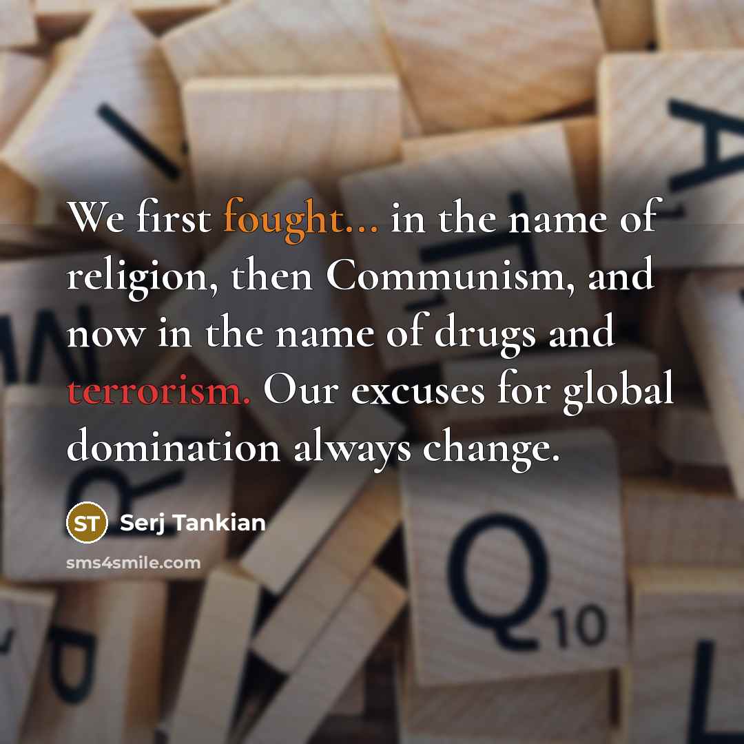 “We first fought... in the name of religion, then Communism,…” quote by Serj Tankian