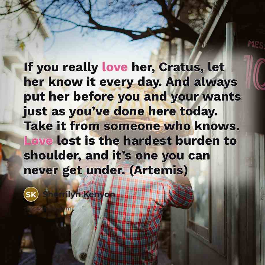 “If you really love her, Cratus, let her know it…” quote by Sherrilyn Kenyon