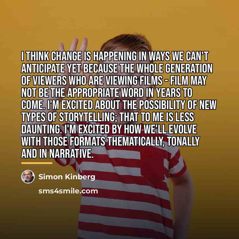 “I think change is happening in ways we can't anticipate…” quote by Simon Kinberg
