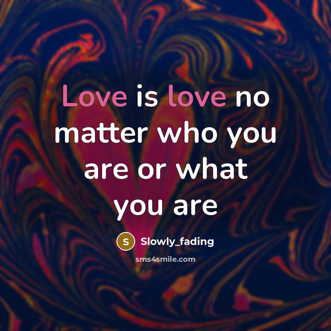 “Love is love no matter who you are or what…” quote by Slowly_fading