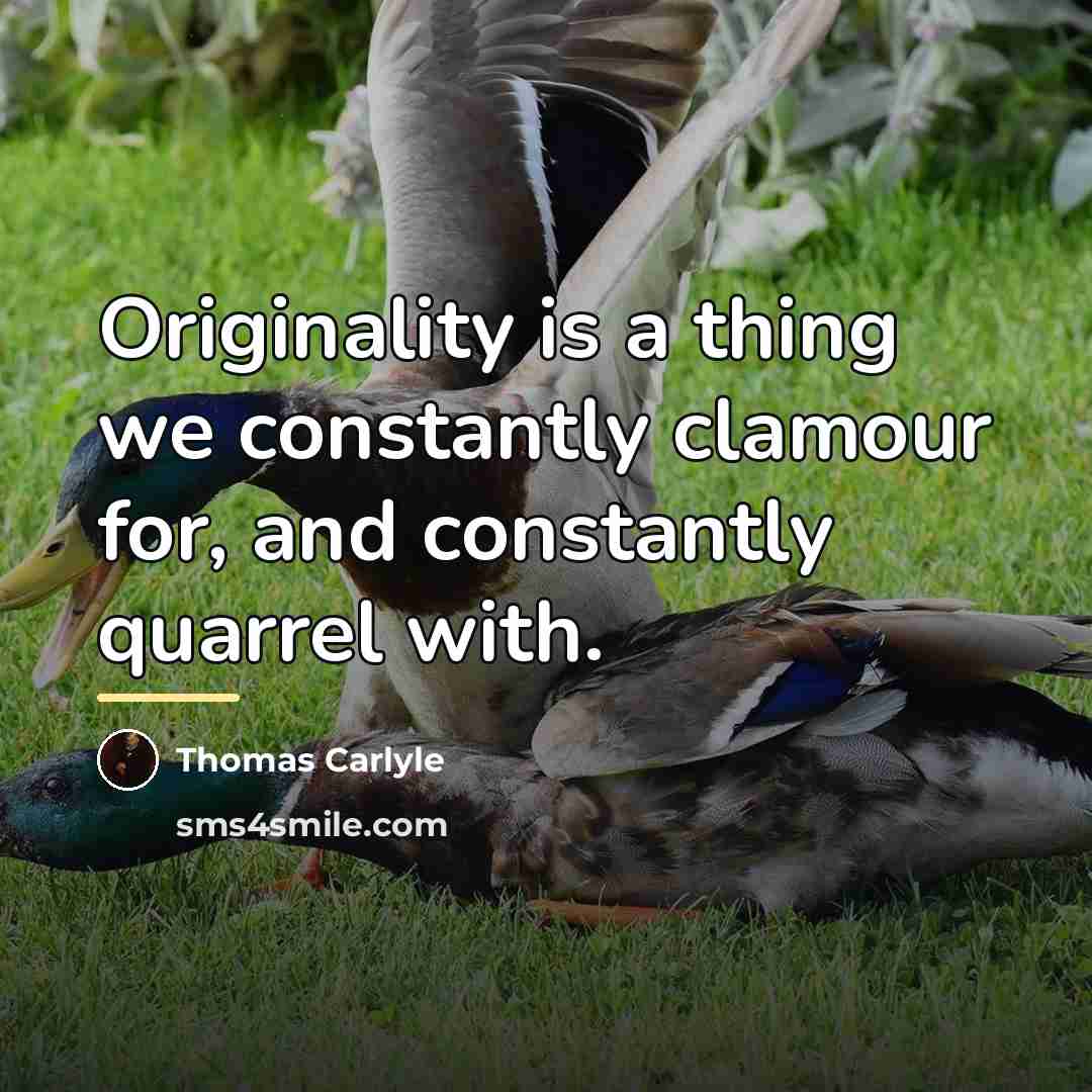 “Originality is a thing we constantly clamour for, and constantly…” quote by Thomas Carlyle