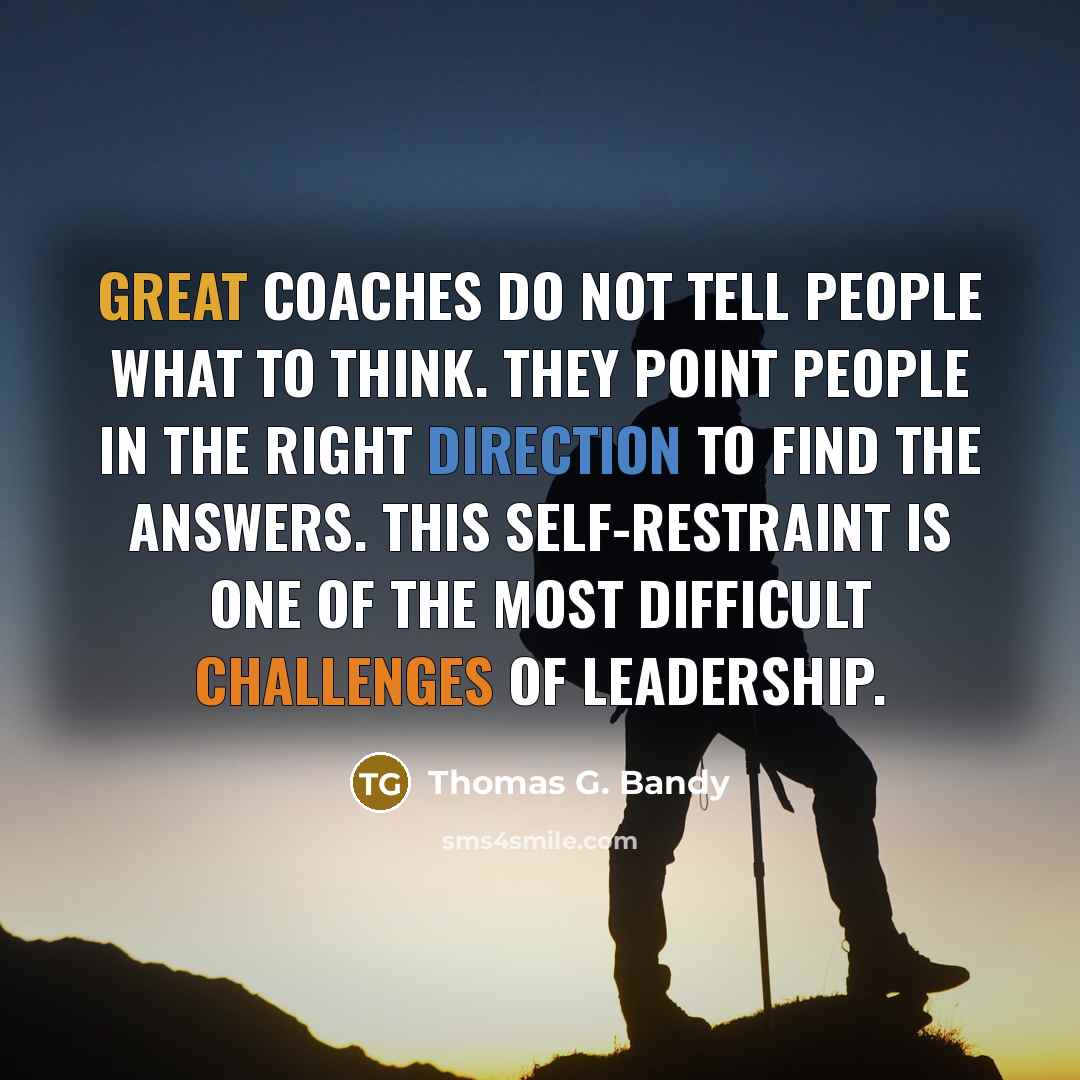 “Great coaches do not tell people what to think. They…” quote by Thomas G. Bandy