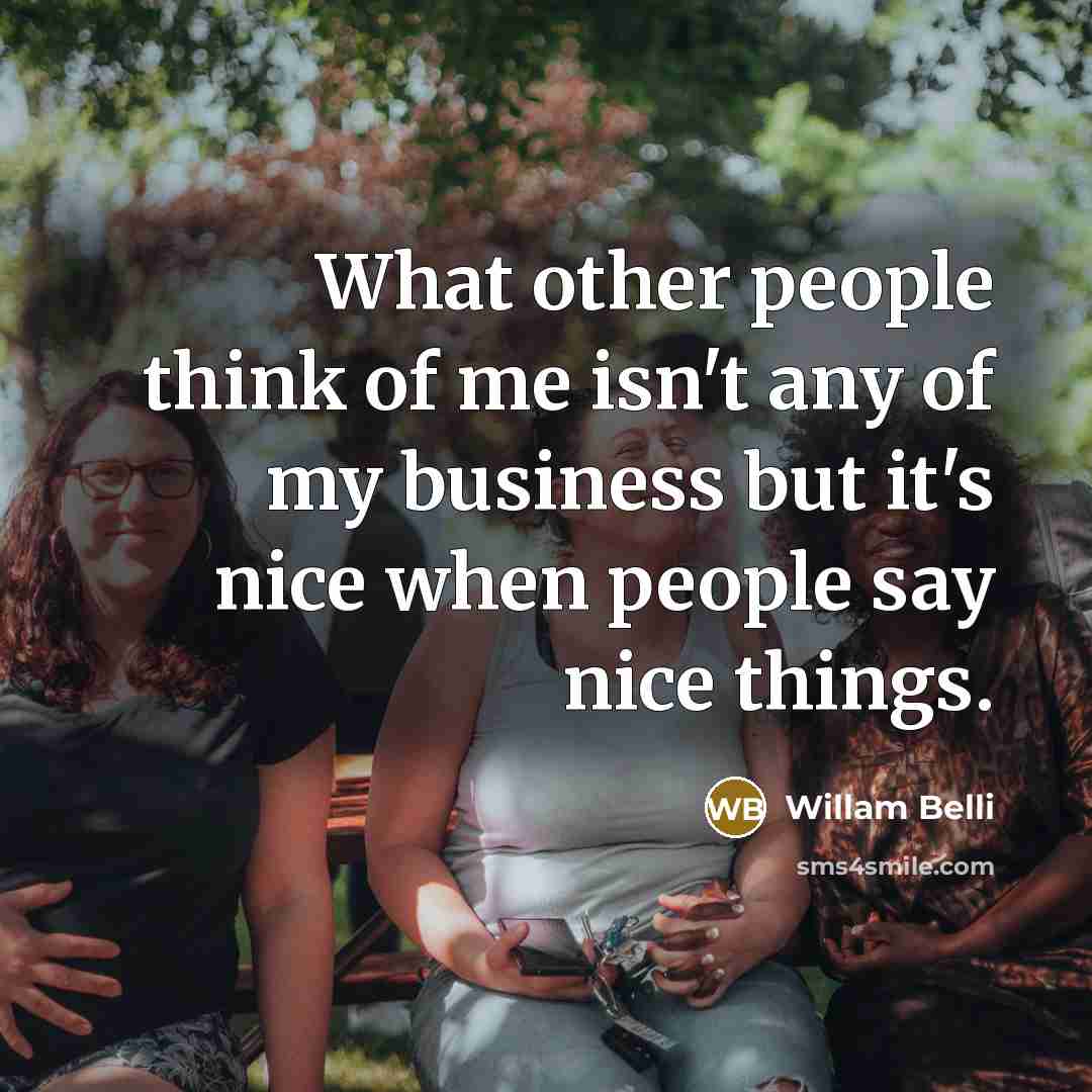 “What other people think of me isn't any of my…” quote by Willam Belli