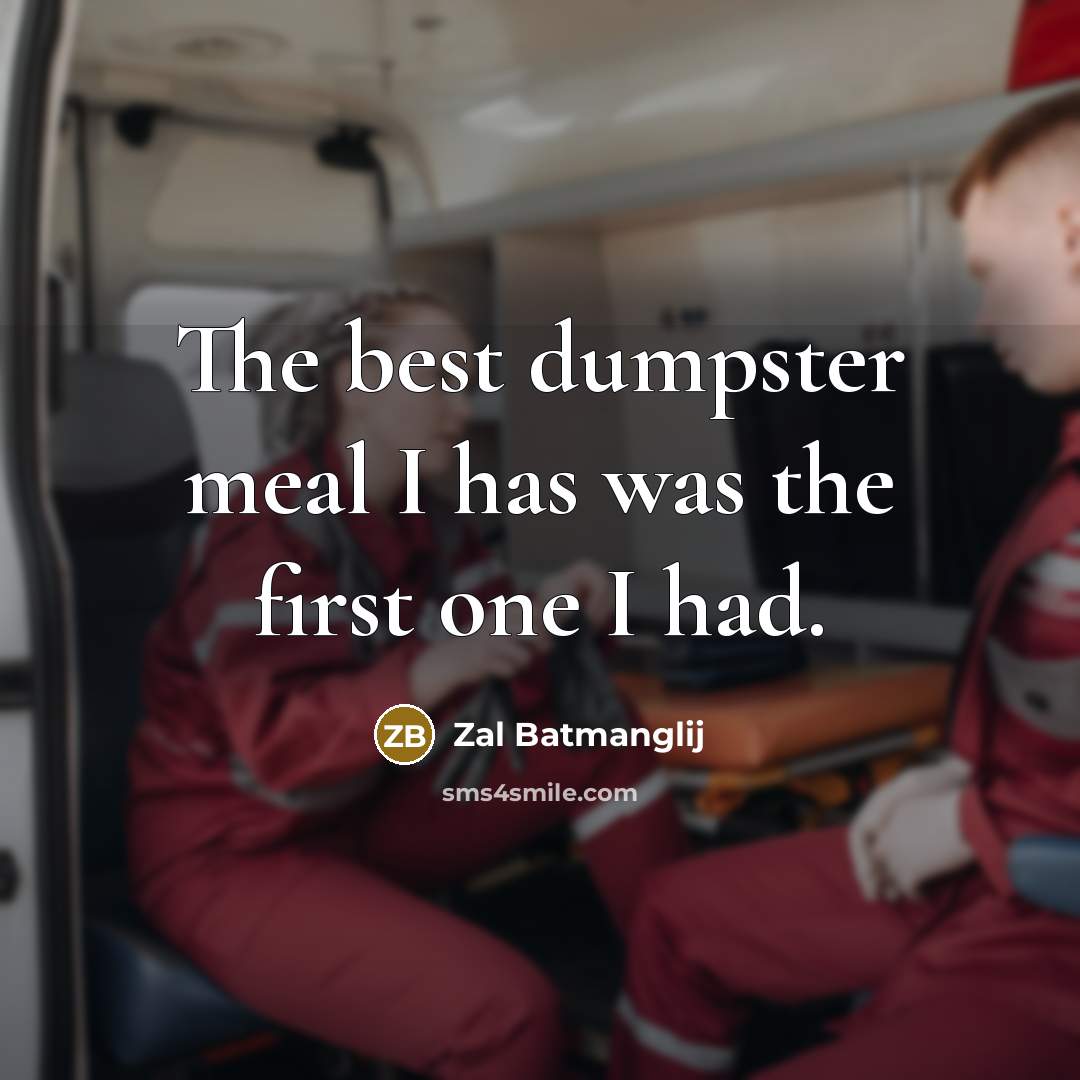 “The best dumpster meal I has was the first one…” quote by Zal Batmanglij