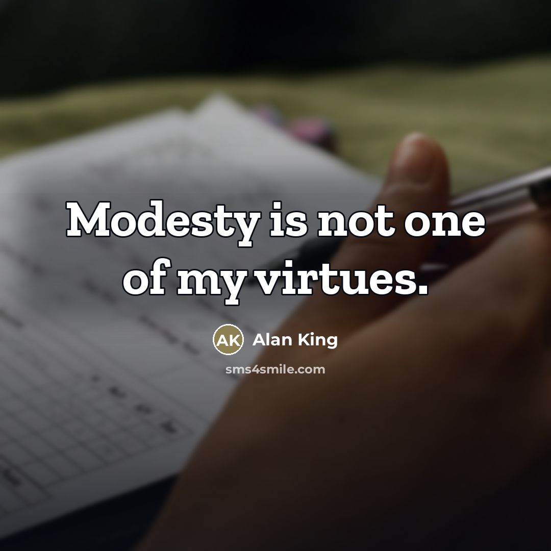 “Modesty is not one of my virtues.…” quote by Alan King