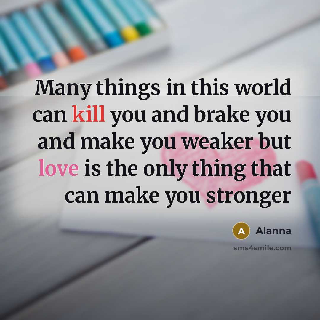 “Many things in this world can kill you and brake…” quote by Alanna