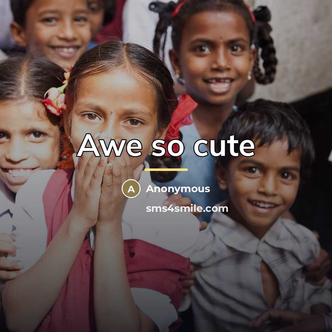 “Awe so cute…” quote by Anonymous